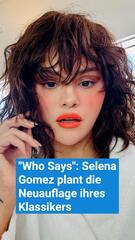 Selena Gomez plant die Neuauflage ihres Klassikers "Who Says"