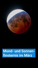 Im März: Mond- und Sonnenfinsternis im März