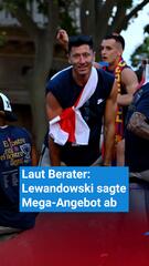 Laut Berater: Lewandowski sagte Mega-Angebot ab