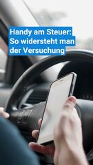 Handy am Steuer: So widersteht man der Versuchung