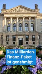 Bundesrat hat zugestimmt: Das Milliarden-Finanz-Paket ist genehmigt