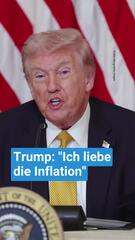 Trump: "Ich liebe die Inflation"