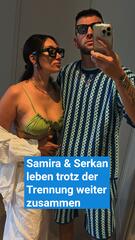 Samira & Serkan leben trotz Trennung zusammen