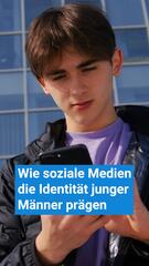 Wie soziale Medien die Identität junger Männer prägen