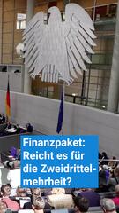 Finanzpaket: Zweidrittelmehrheit möglich?