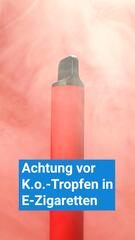 K.o.-Tropfen in E-Zigaretten: Polizei warnt