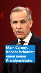 Mark Carney: Kanada bekommt einen neuen Premierminister