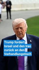 Trump fordert Israel und den Iran zurück an den Verhandlungstisch