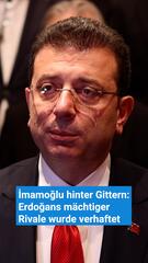 Imamoglu hinter Gittern - Erdogans Rivale wurde verhaftet