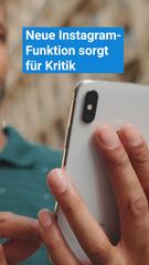 Die neue Instagram-Funktion sorgt für Kritik